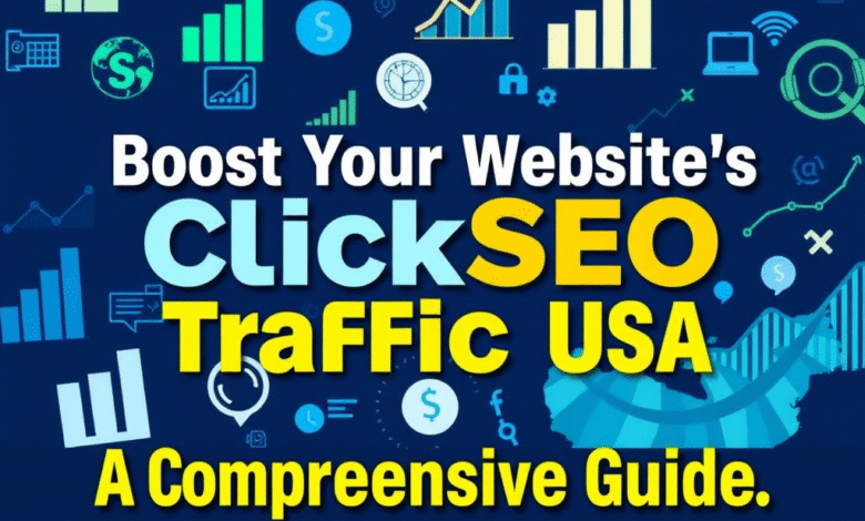 Boost Your Website's ClickSEO Traffic USA: A Comprehensive Guide ClickSEO Traffic USA
